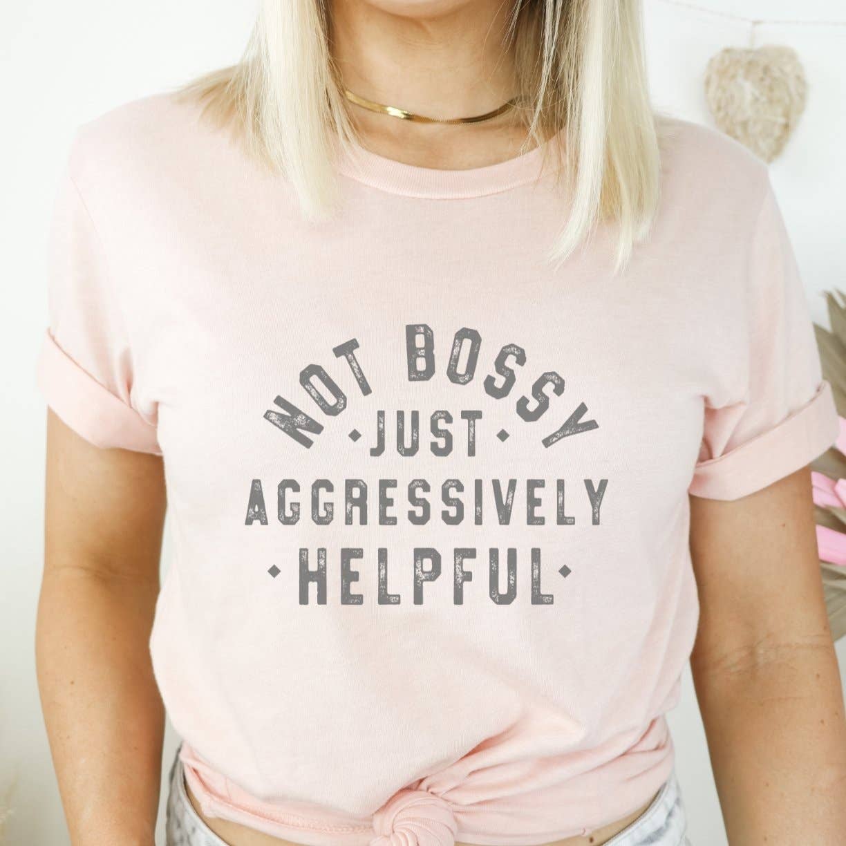 Not Bossy Just Aggressively Helpful Funny Graphic T-Shirt