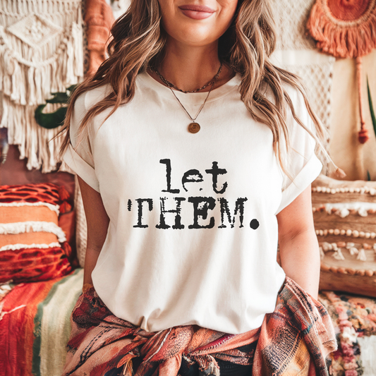 Let Them. Distressed Typography Funny Graphic T-Shirt