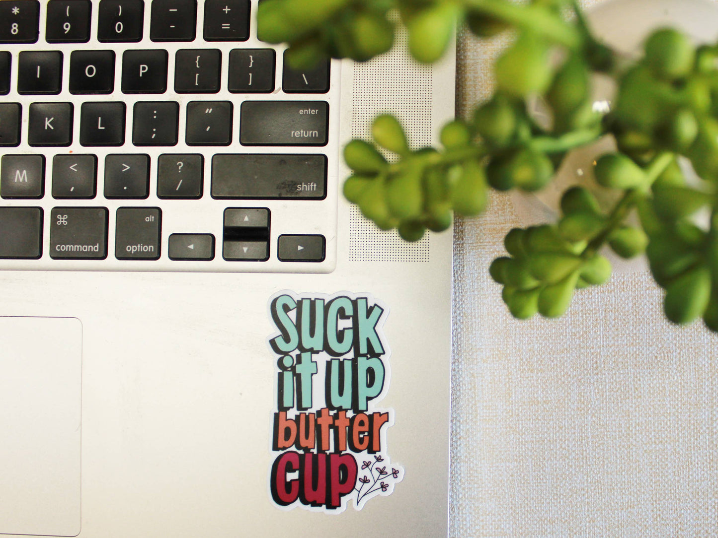 Suck It Up Buttercup Sticker