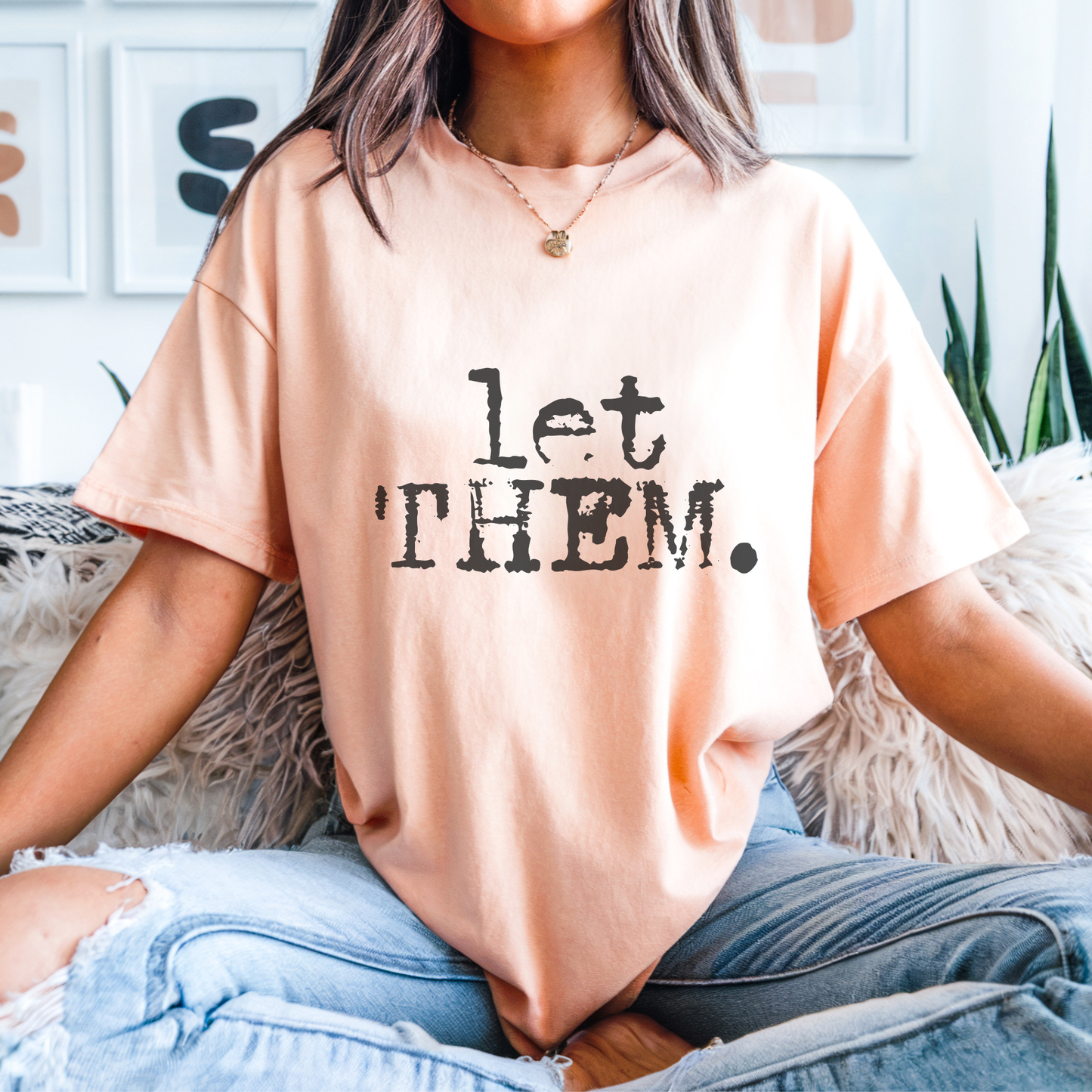 Let Them. Distressed Typography Funny Graphic T-Shirt