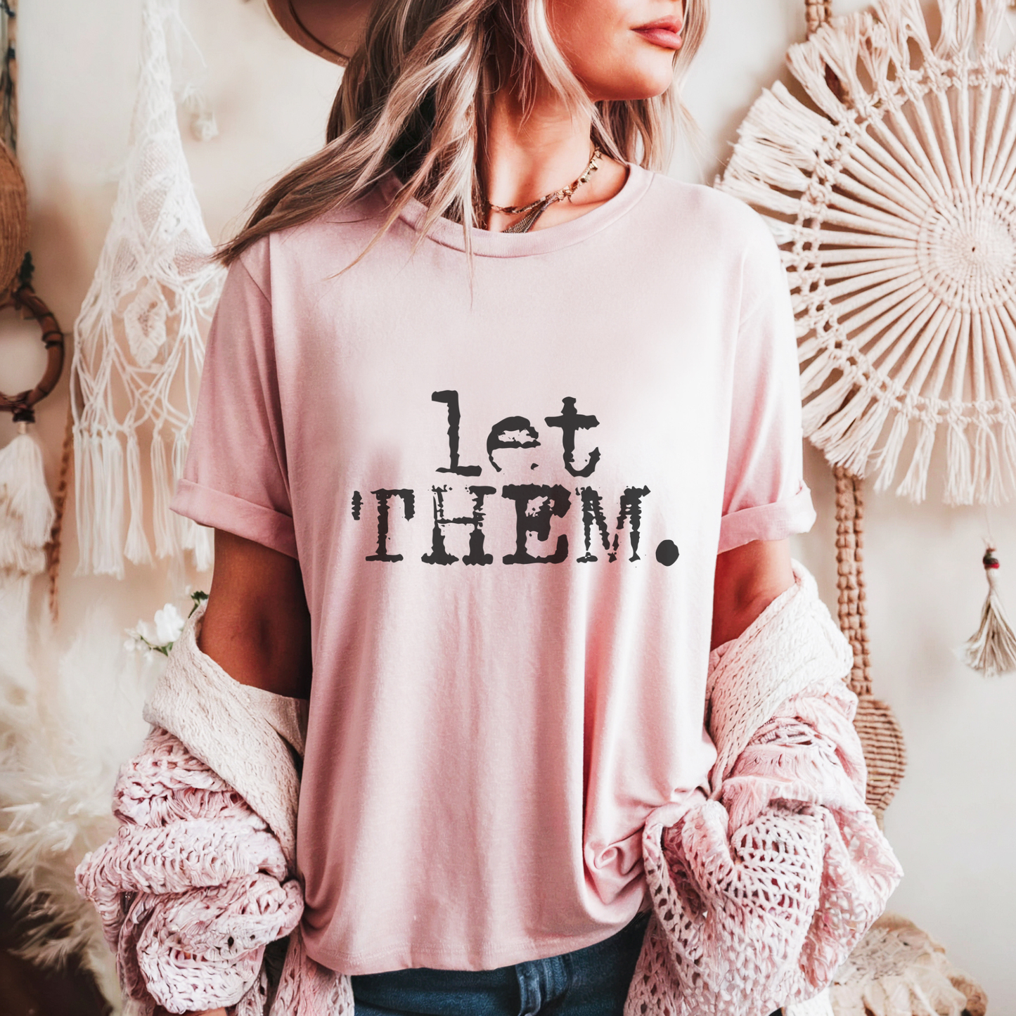 Let Them. Distressed Typography Funny Graphic T-Shirt