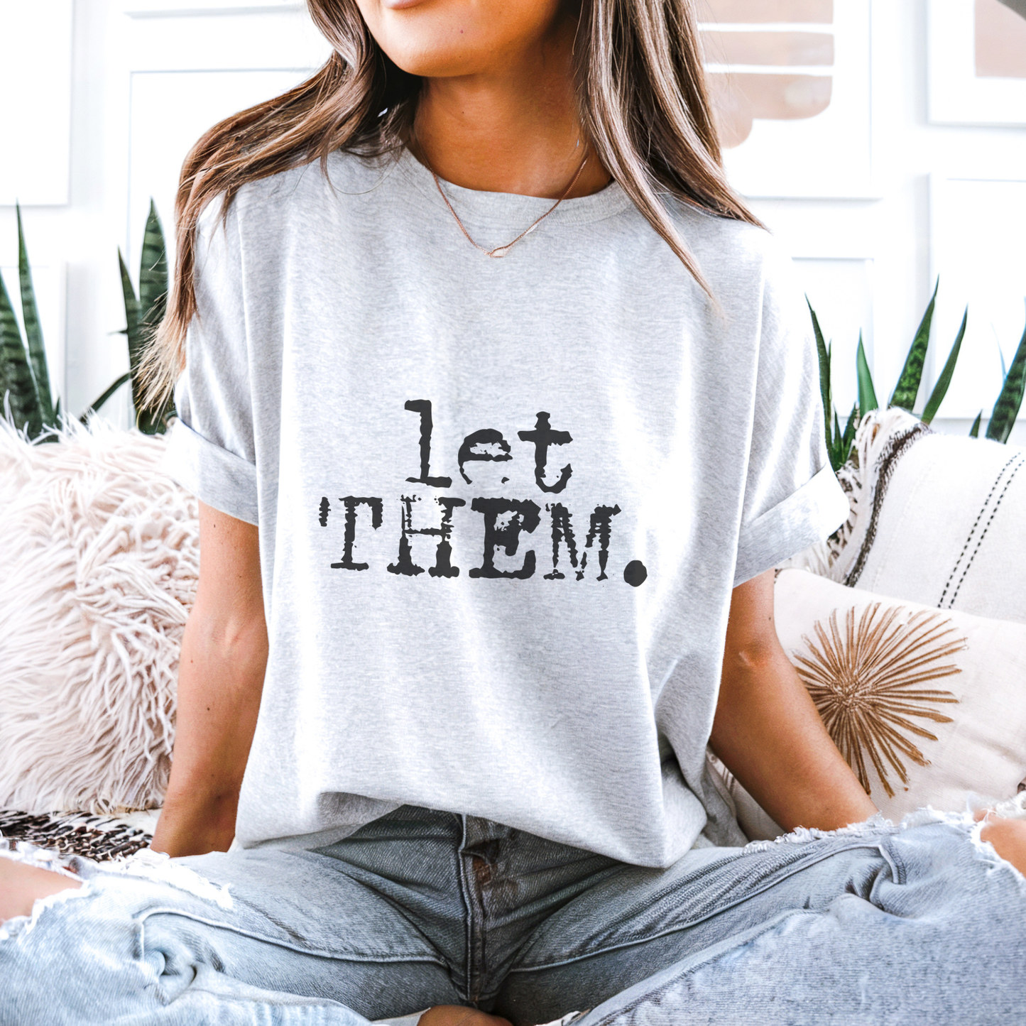 Let Them. Distressed Typography Funny Graphic T-Shirt
