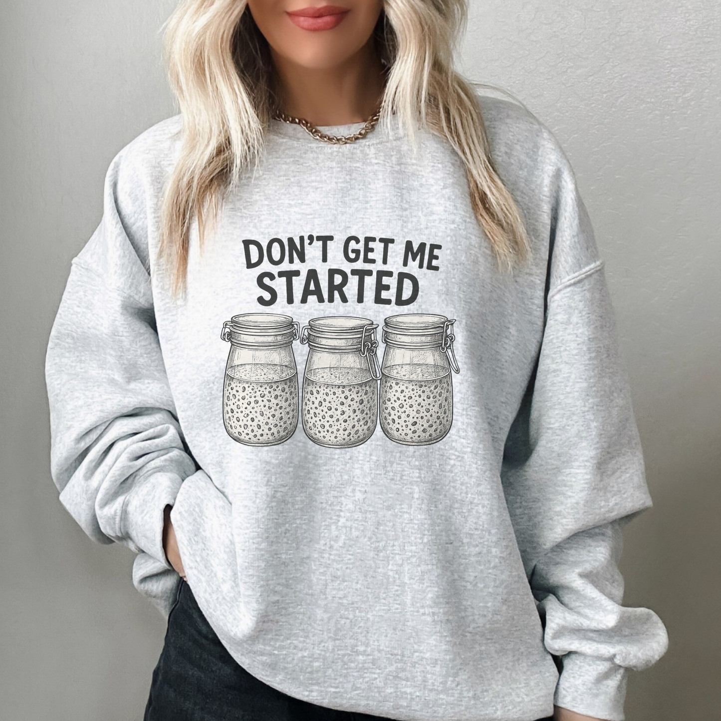 Don't Get Me Started - Sourdough Crewneck Sweatshirt