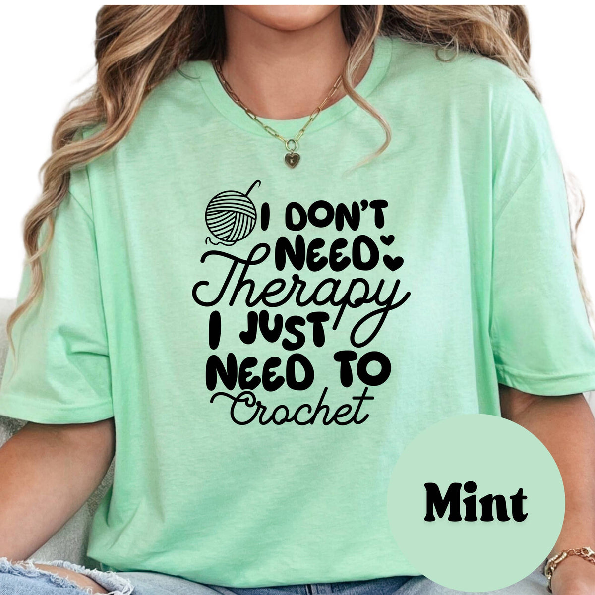 I Don't Need Therapy I Just Need to Crochet Tee