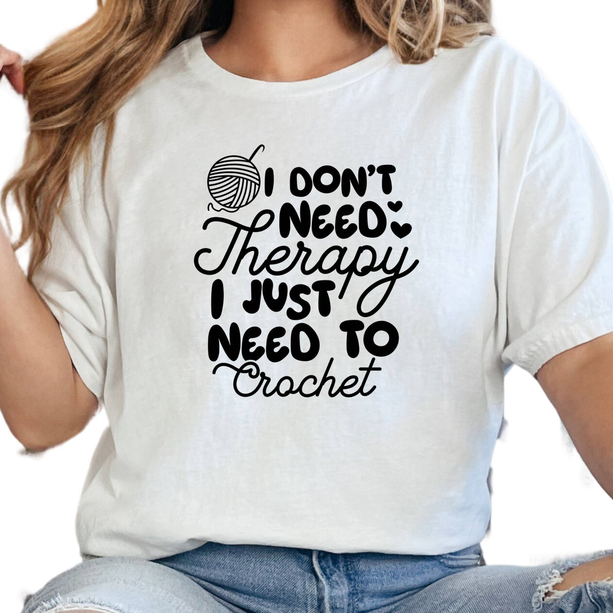 I Don't Need Therapy I Just Need to Crochet Tee