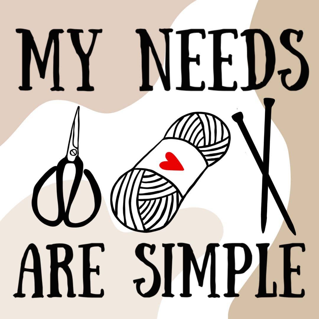 My Needs are Simple Sticker, Crochet, Knit, Yarn Lover