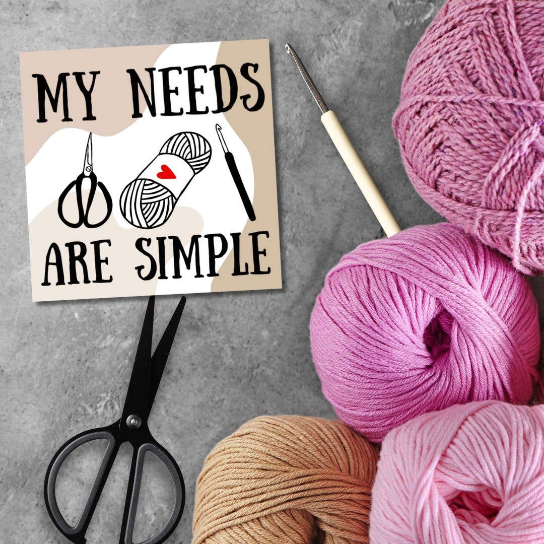 My Needs are Simple Sticker, Crochet, Knit, Yarn Lover