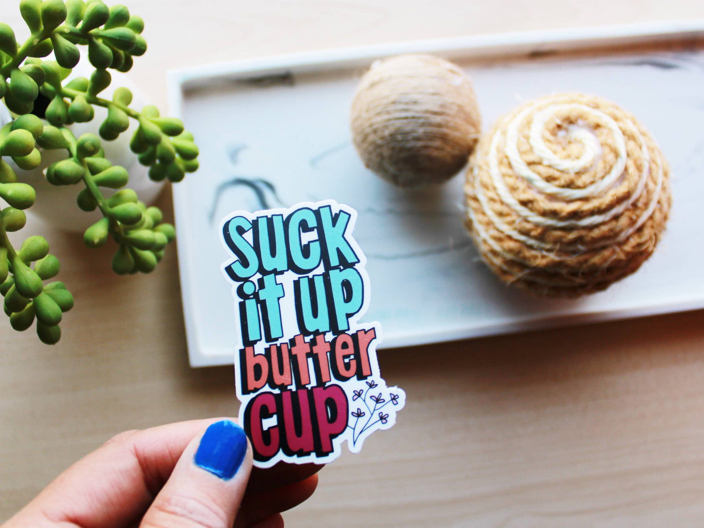 Suck It Up Buttercup Sticker